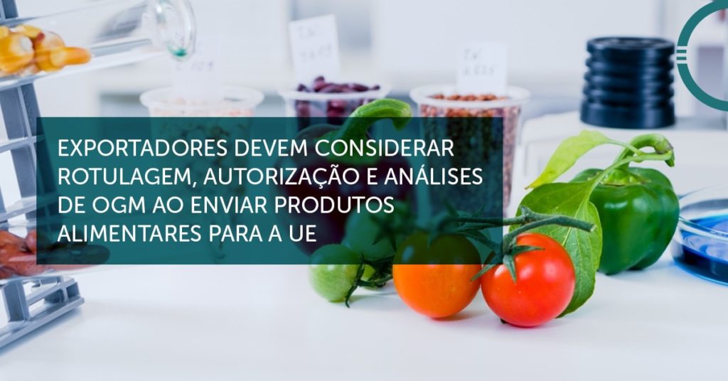 A União Europeia com relação a OGMs: alcançando a conformidade para seu produto